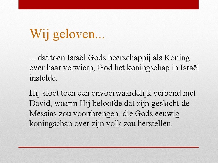 Wij geloven. . . dat toen Israël Gods heerschappij als Koning over haar verwierp,