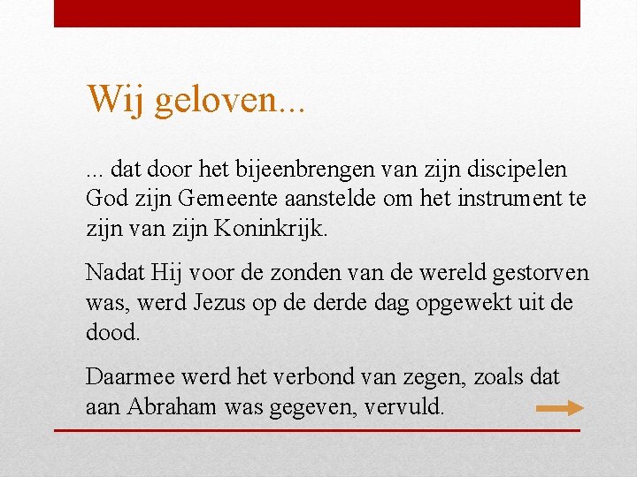 Wij geloven. . . dat door het bijeenbrengen van zijn discipelen God zijn Gemeente