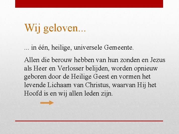 Wij geloven. . . in één, heilige, universele Gemeente. Allen die berouw hebben van