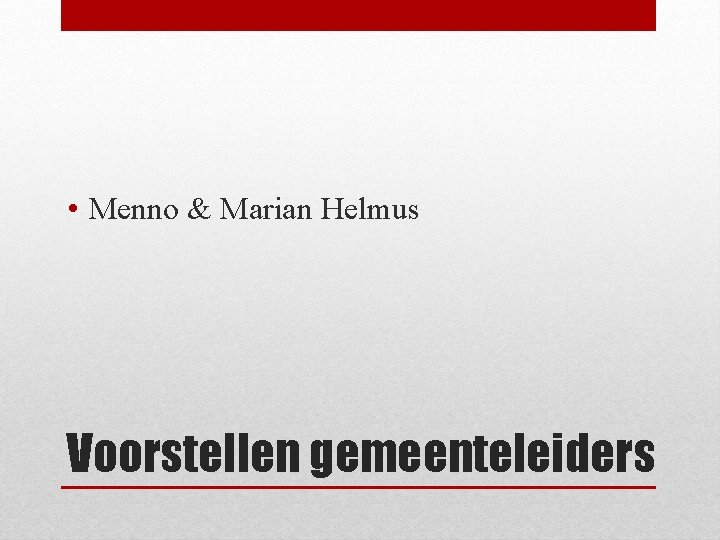  • Menno & Marian Helmus Voorstellen gemeenteleiders 