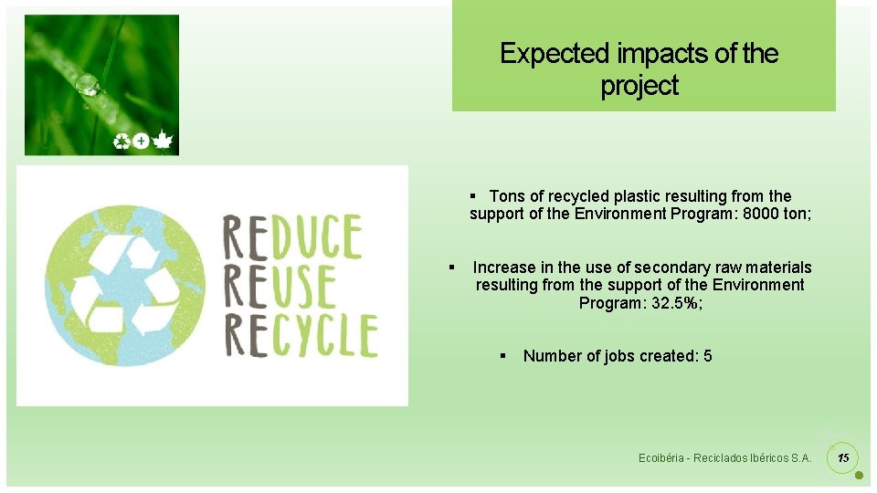 Expected impacts of the project § Tons of recycled plastic resulting from the support