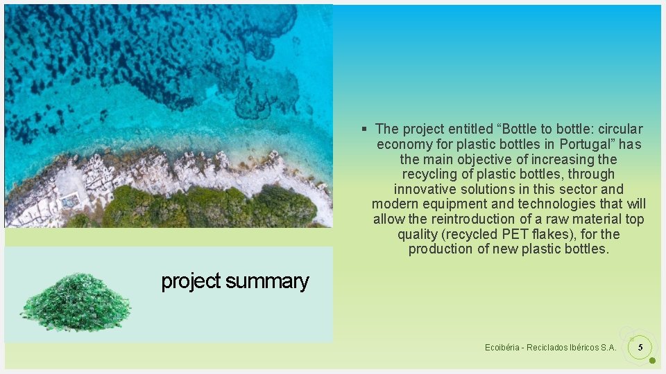 § The project entitled “Bottle to bottle: circular economy for plastic bottles in Portugal”