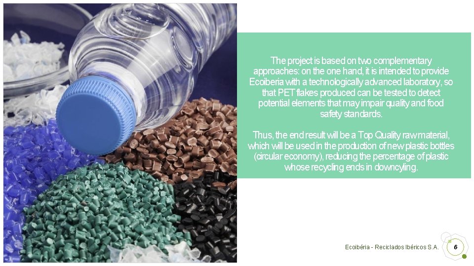 The project is based on two complementary approaches: on the one hand, it is