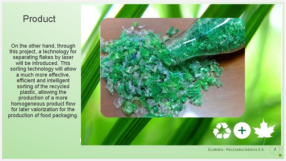 Product On the other hand, through this project, a technology for separating flakes by