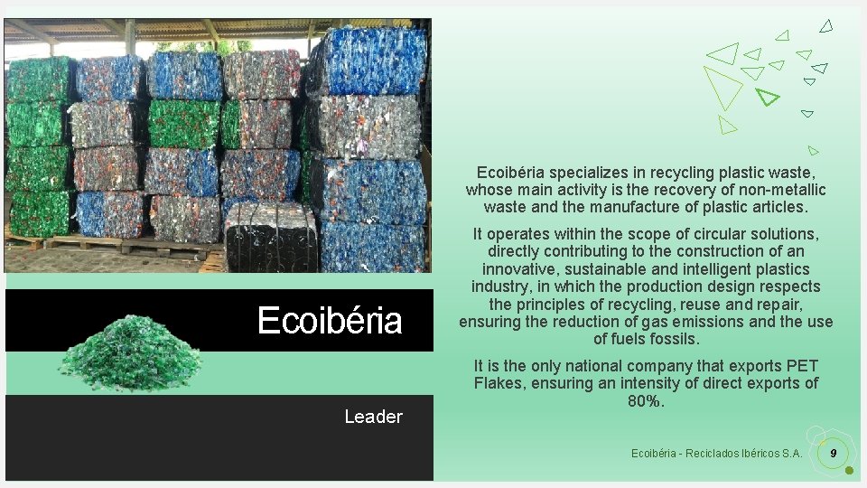 Ecoibéria specializes in recycling plastic waste, whose main activity is the recovery of non-metallic