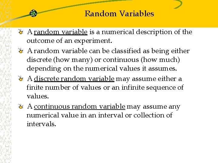 Random Variables A random variable is a numerical description of the outcome of an