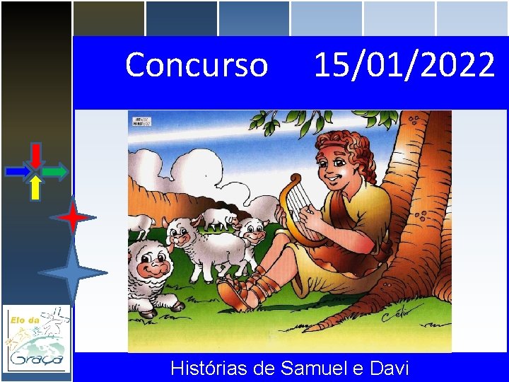 Concurso 15/01/2022 Histórias de Samuel e Davi 