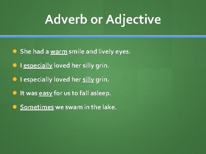 Adverb or Adjective She had a warm smile and lively eyes. I especially loved