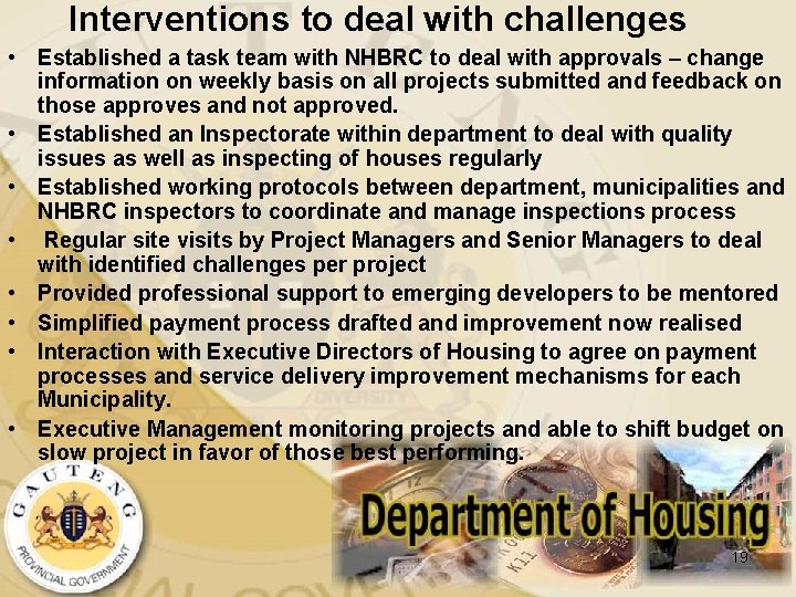 Interventions to deal with challenges • Established a task team with NHBRC to deal
