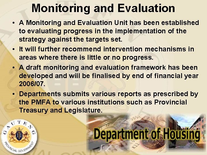 Monitoring and Evaluation • A Monitoring and Evaluation Unit has been established to evaluating