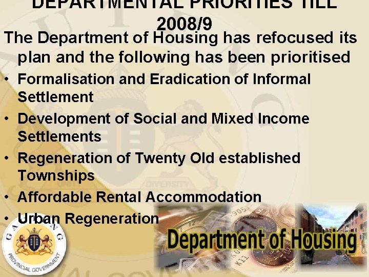 DEPARTMENTAL PRIORITIES TILL 2008/9 The Department of Housing has refocused its plan and the