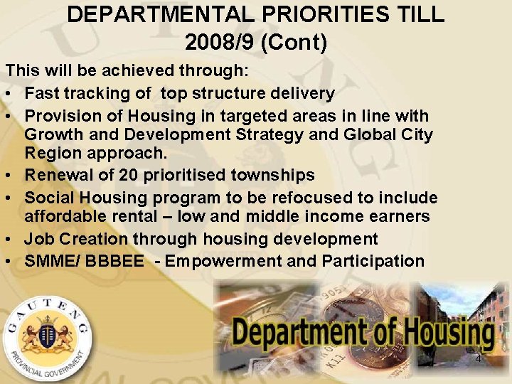 DEPARTMENTAL PRIORITIES TILL 2008/9 (Cont) This will be achieved through: • Fast tracking of