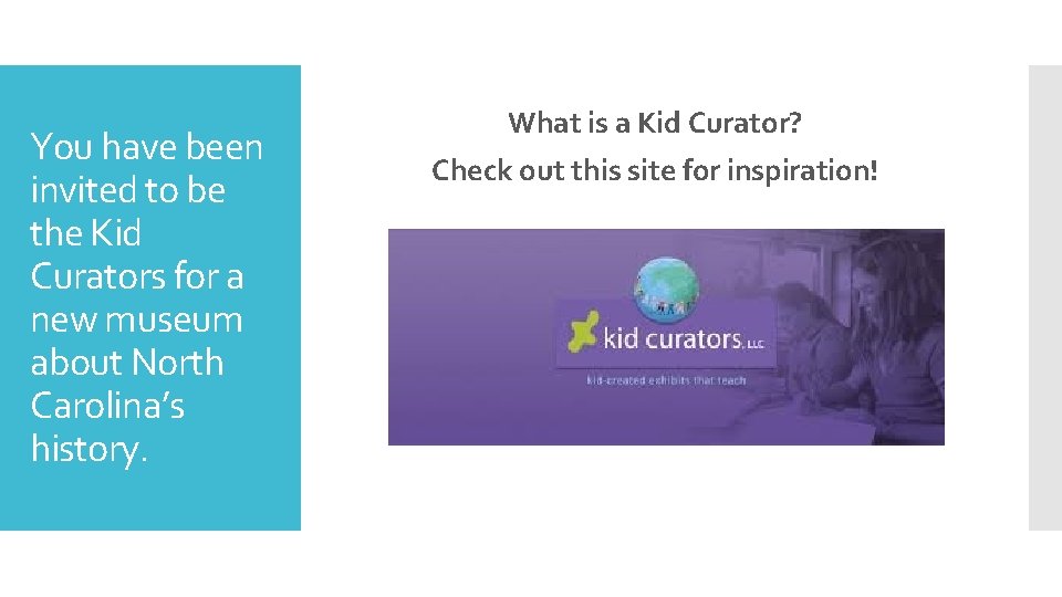 You have been invited to be the Kid Curators for a new museum about