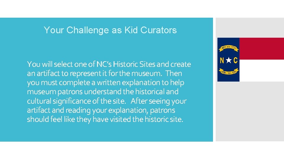 Your Challenge as Kid Curators You will select one of NC’s Historic Sites and