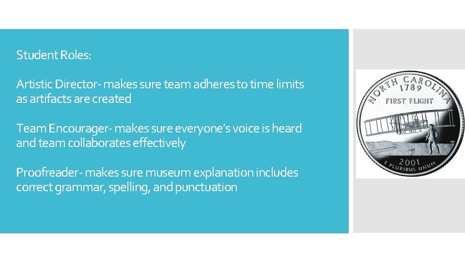 Student Roles: Artistic Director- makes sure team adheres to time limits as artifacts are