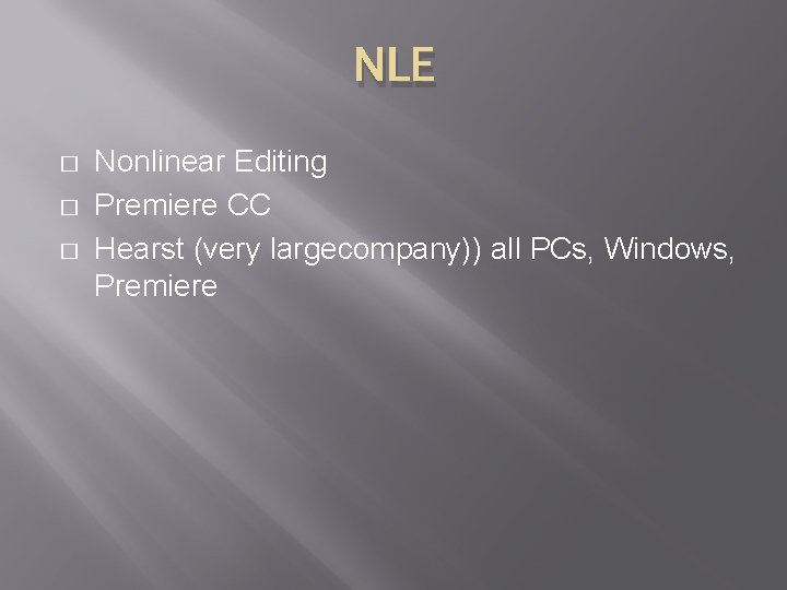 NLE � � � Nonlinear Editing Premiere CC Hearst (very largecompany)) all PCs, Windows,