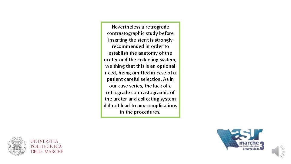 Nevertheless a retrograde contrastographic study before inserting the stent is strongly recommended in order