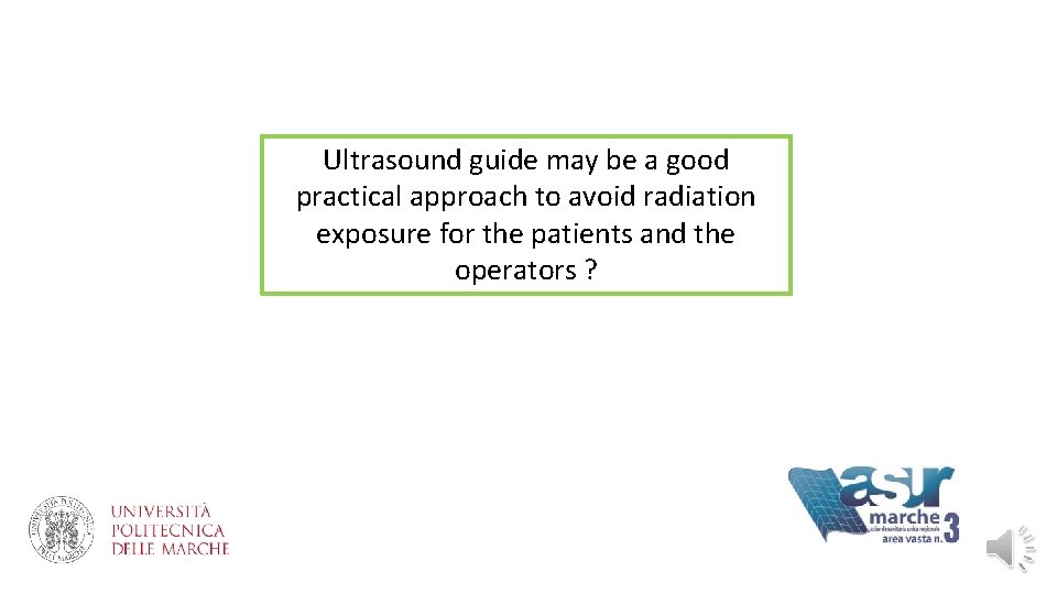 Ultrasound guide may be a good practical approach to avoid radiation exposure for the
