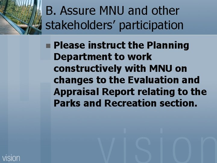 B. Assure MNU and other stakeholders’ participation n Please instruct the Planning Department to