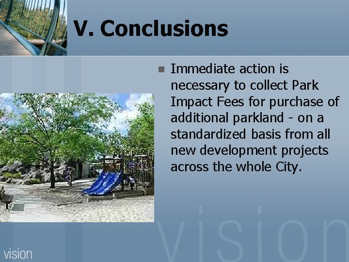 V. Conclusions n Immediate action is necessary to collect Park Impact Fees for purchase