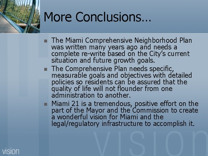 More Conclusions… n n n The Miami Comprehensive Neighborhood Plan was written many years