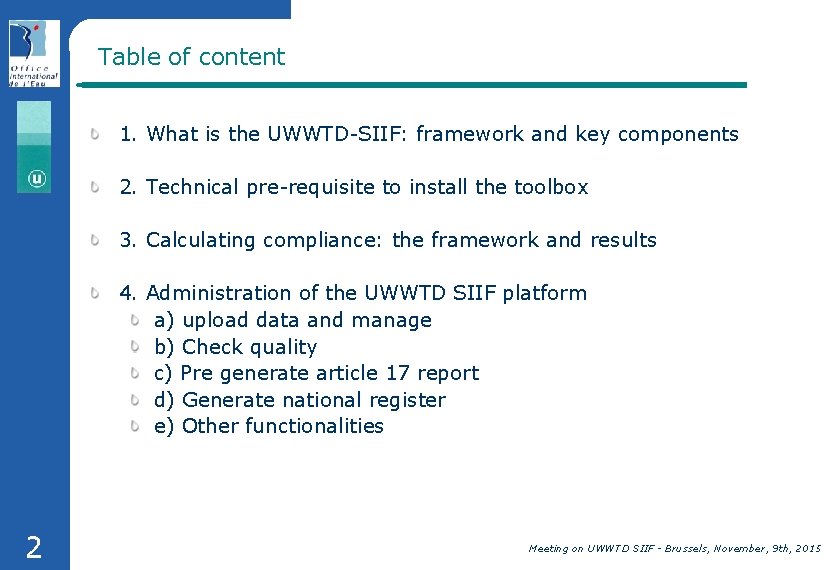 Table of content 1. What is the UWWTD-SIIF: framework and key components 2. Technical