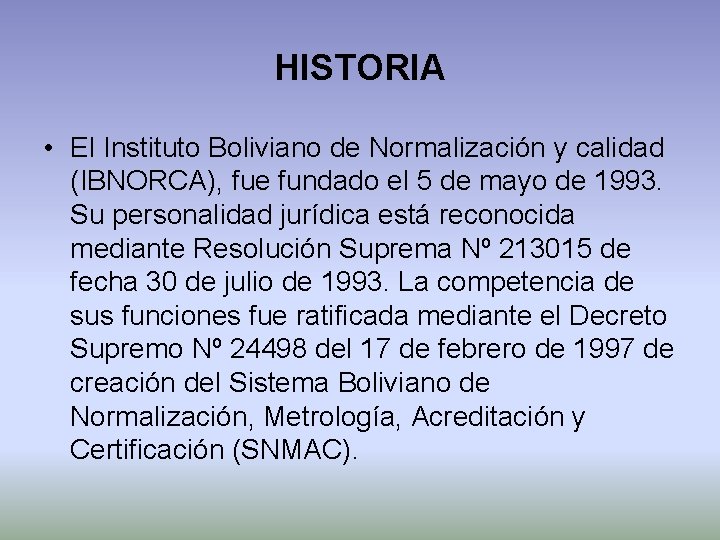 HISTORIA • El Instituto Boliviano de Normalización y calidad (IBNORCA), fue fundado el 5