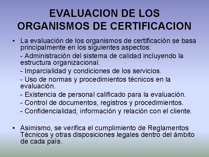 EVALUACION DE LOS ORGANISMOS DE CERTIFICACION • La evaluación de los organismos de certificación