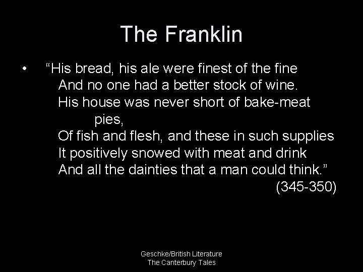 The Franklin • “His bread, his ale were finest of the fine And no