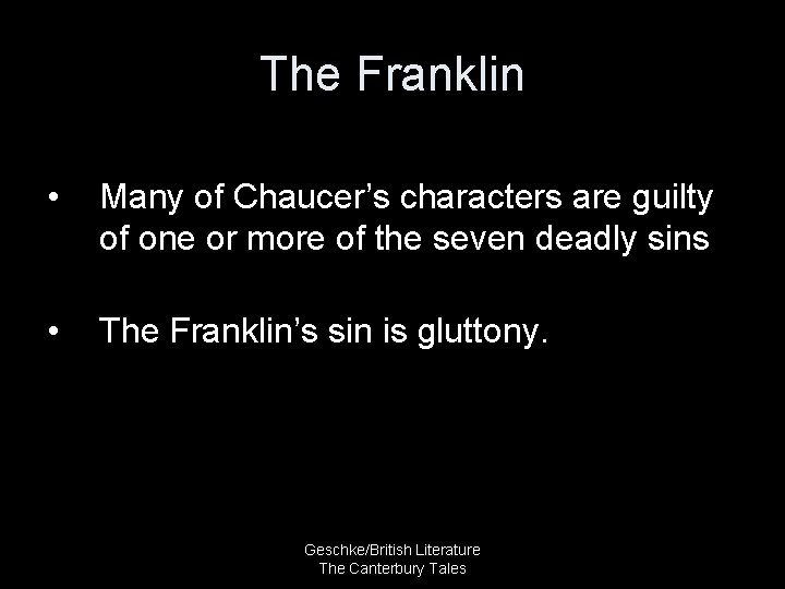 The Franklin • Many of Chaucer’s characters are guilty of one or more of