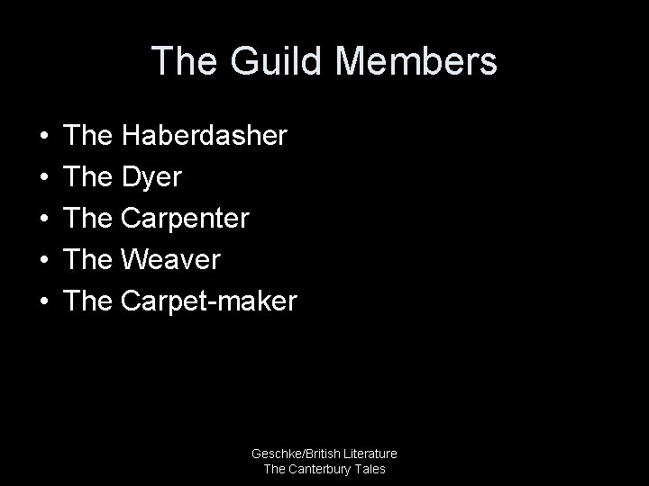 The Guild Members • • • The Haberdasher The Dyer The Carpenter The Weaver