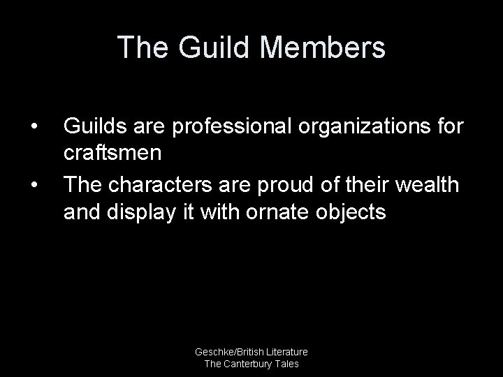 The Guild Members • • Guilds are professional organizations for craftsmen The characters are