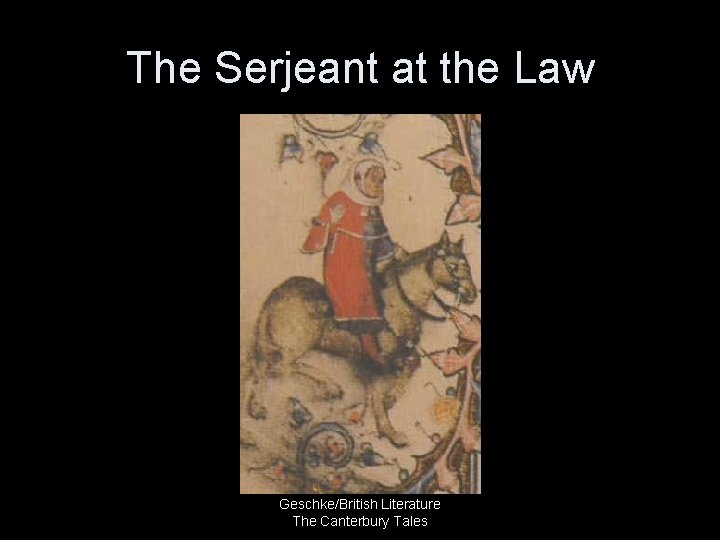 The Serjeant at the Law Geschke/British Literature The Canterbury Tales 