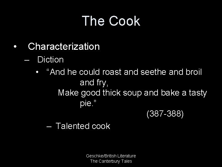 The Cook • Characterization – Diction • “And he could roast and seethe and