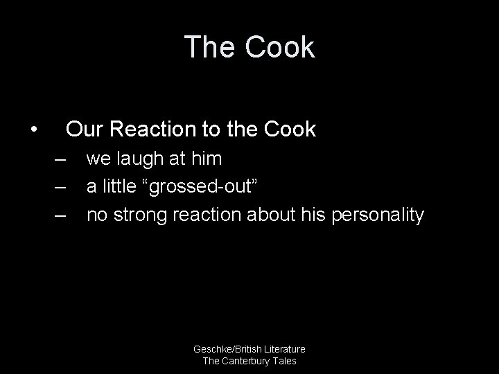 The Cook • Our Reaction to the Cook – – – we laugh at