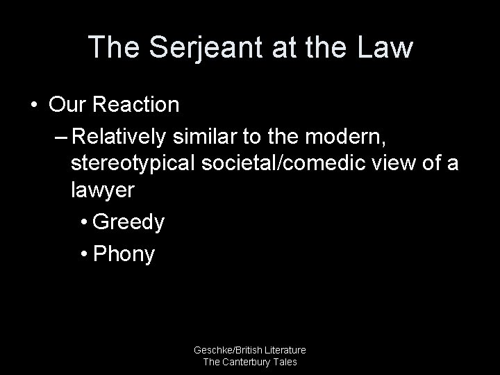The Serjeant at the Law • Our Reaction – Relatively similar to the modern,
