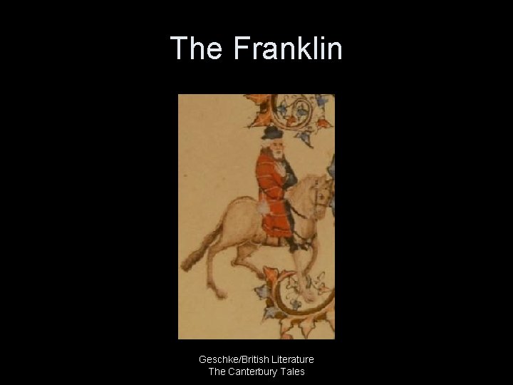 The Franklin Geschke/British Literature The Canterbury Tales 