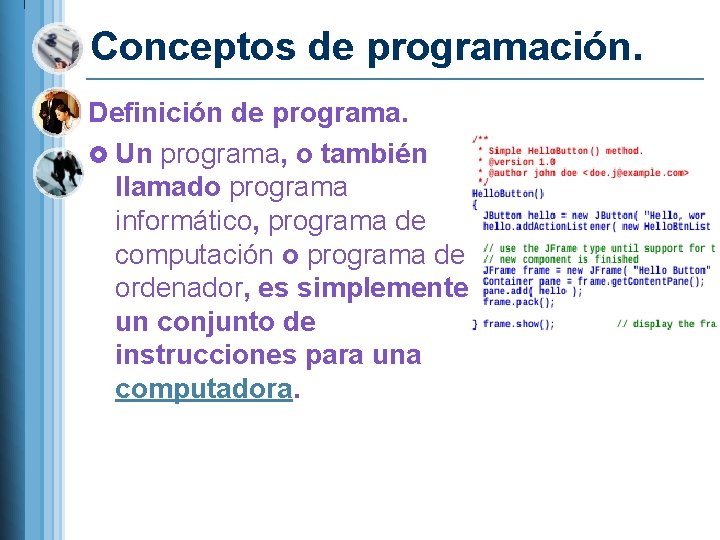 Conceptos de programación. Definición de programa. £ Un programa, o también llamado programa informático,