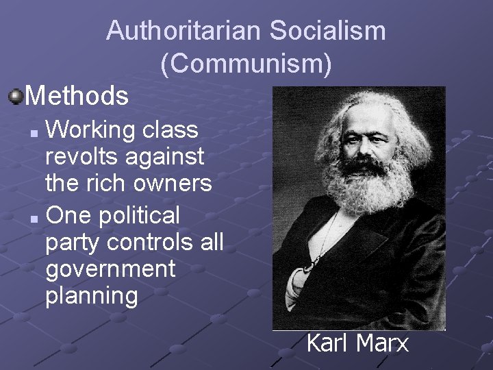 Authoritarian Socialism (Communism) Methods Working class revolts against the rich owners n One political