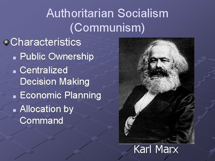 Authoritarian Socialism (Communism) Characteristics Public Ownership n Centralized Decision Making n Economic Planning n