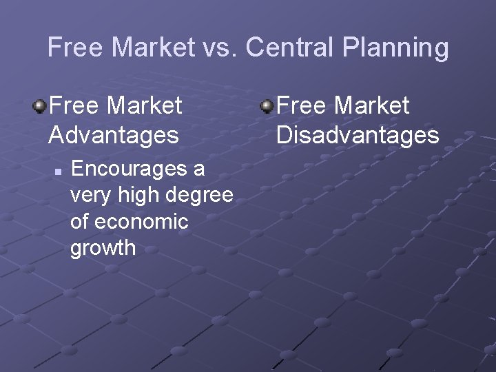 Free Market vs. Central Planning Free Market Advantages n Encourages a very high degree