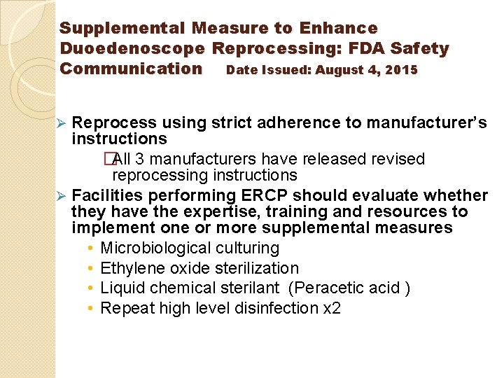 Supplemental Measure to Enhance Duoedenoscope Reprocessing: FDA Safety Communication Date Issued: August 4, 2015