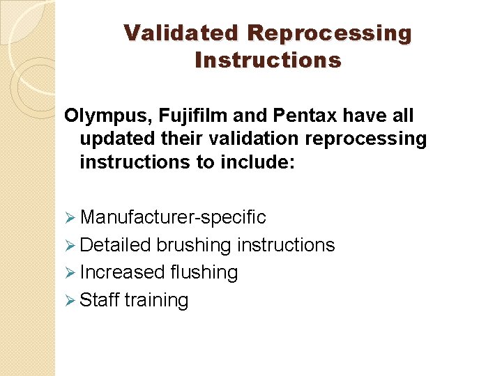 Validated Reprocessing Instructions Olympus, Fujifilm and Pentax have all updated their validation reprocessing instructions