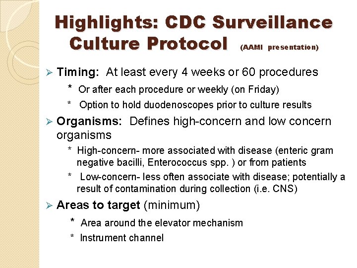 Highlights: CDC Surveillance Culture Protocol (AAMI presentation) Ø Timing: At least every 4 weeks