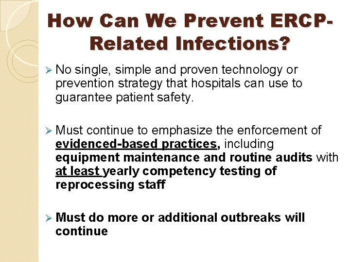 How Can We Prevent ERCPRelated Infections? Ø No single, simple and proven technology or