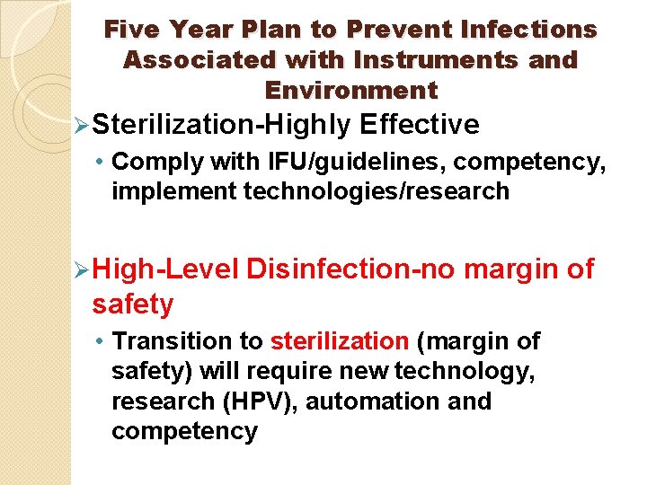 Five Year Plan to Prevent Infections Associated with Instruments and Environment Ø Sterilization-Highly Effective