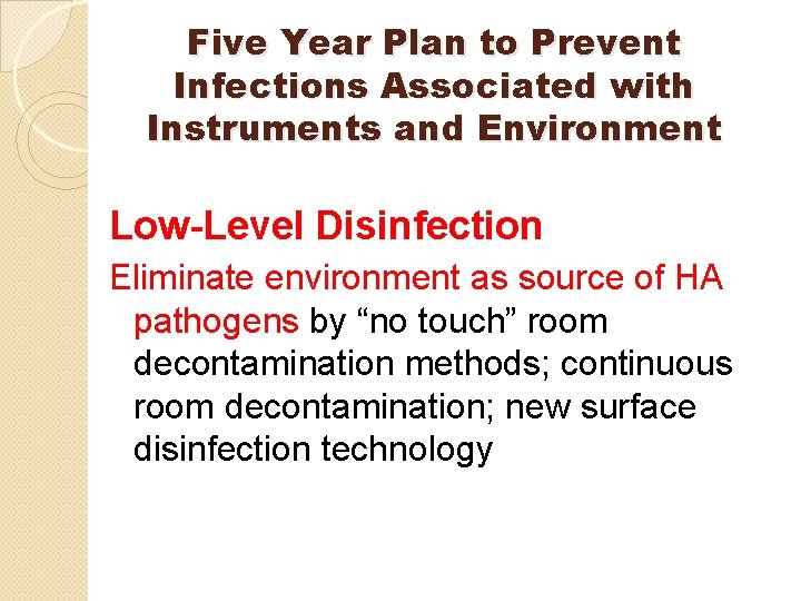 Five Year Plan to Prevent Infections Associated with Instruments and Environment Low-Level Disinfection Eliminate