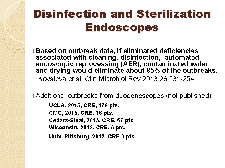 Disinfection and Sterilization Endoscopes � Based on outbreak data, if eliminated deficiencies associated with