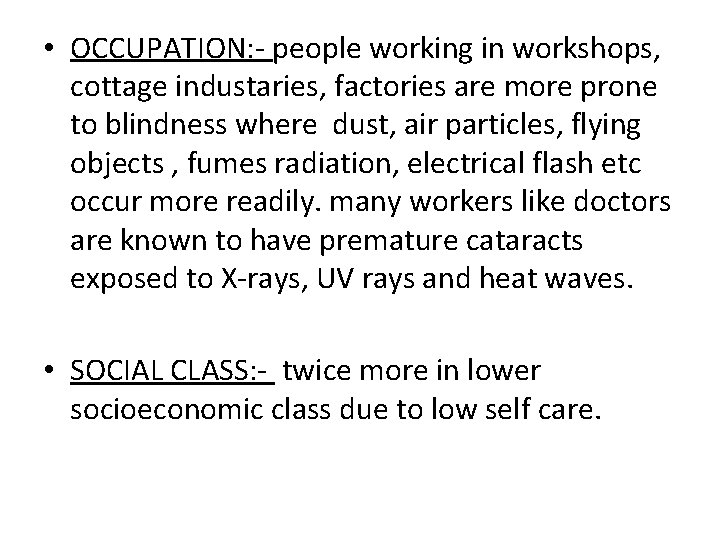  • OCCUPATION: - people working in workshops, cottage industaries, factories are more prone
