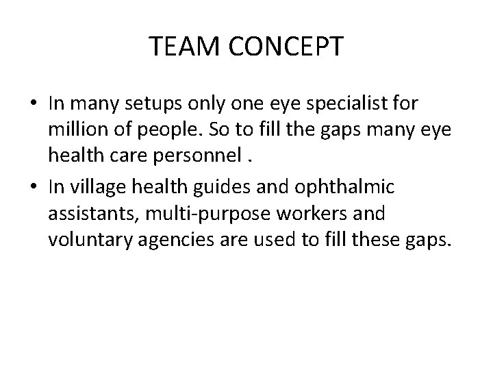TEAM CONCEPT • In many setups only one eye specialist for million of people.